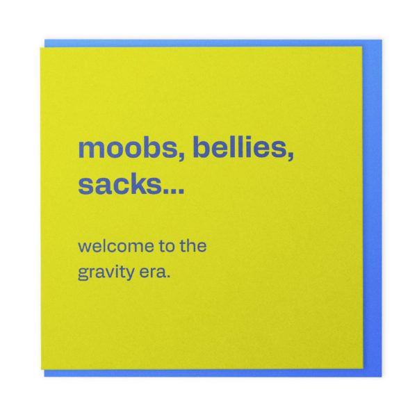 Moobs, bellies, sacks… welcome to the gravity era - funny birthday card for him