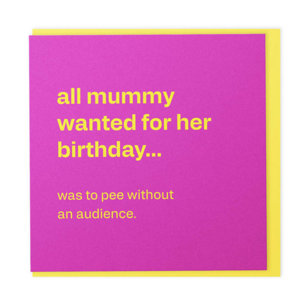 All mum wanted… to pee in peace - funny birthday card