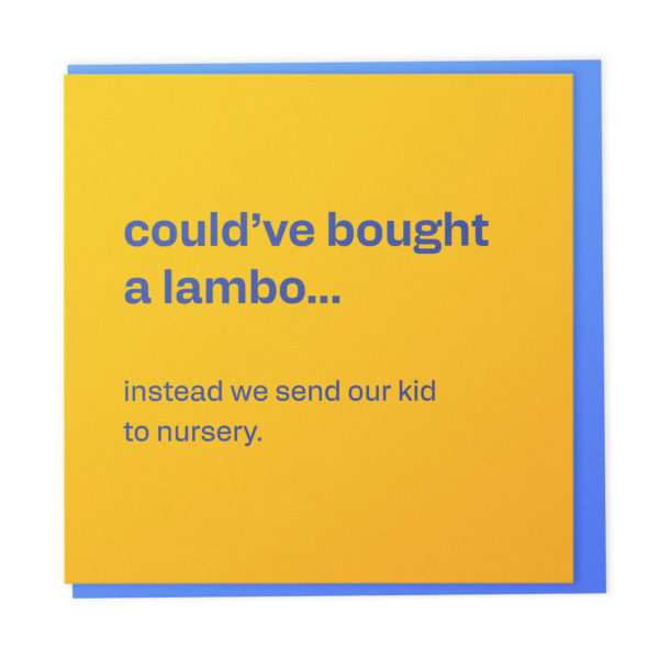 Could’ve bought a Lambo - funny card about nursery fees
