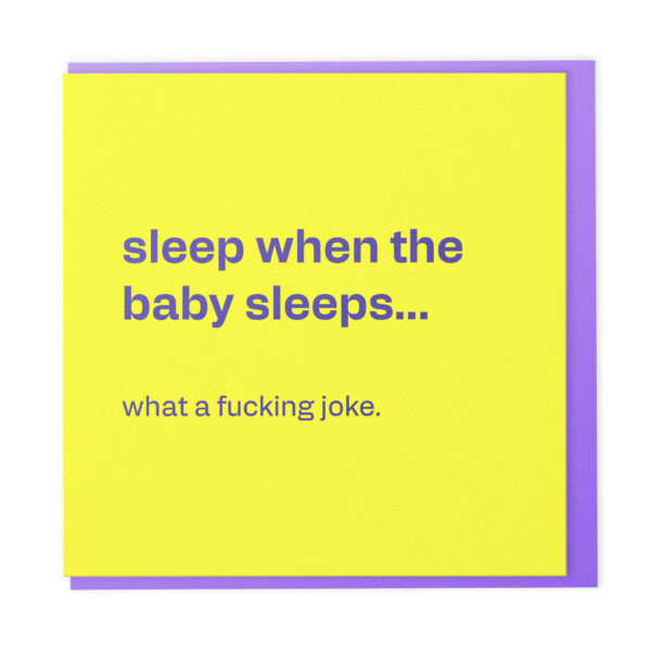 Sleep when the baby sleeps - funny card for new parents