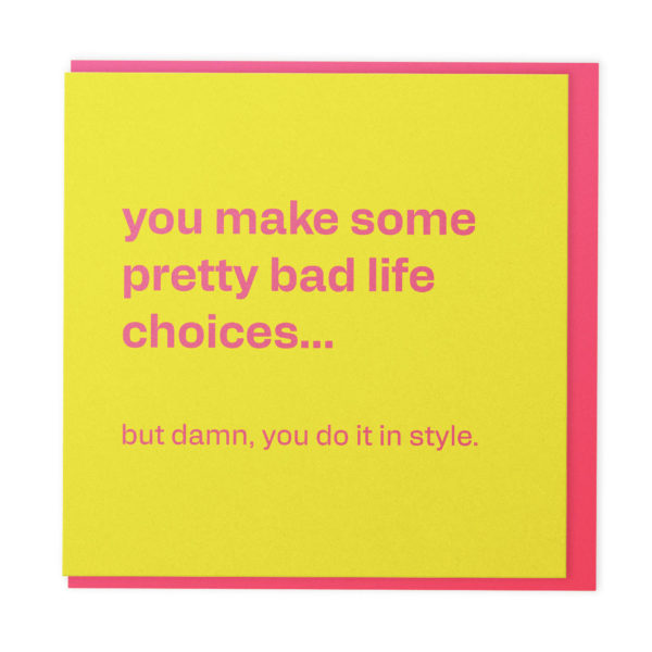 Bad life choices - funny friendship card